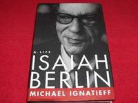 Isaiah Berlin : A Life by Ignatieff, Michael - 1998