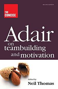 The Concise Adair On Teambuilding And Motivation 9781854189271