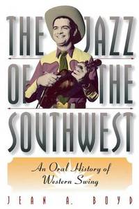 The Jazz of the Southwest: An Oral History of Western Swing