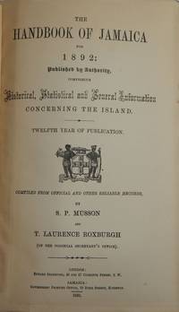 The Handbook of Jamaica for 1892: Published by Authority, Comprising Historical, Statistical and...