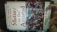 Mutiny on the Amistad: The Saga of a Slave Revolt and its Impact on American Abolition, Law, and Diplomacy