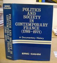 Politics And Society In Contemporary France ( 1789 - 1971 ) A Documentary History