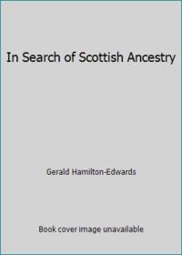 In Search of Scottish Ancestry by Gerald Hamilton-Edwards - 1984