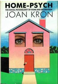 Home-Psych The psychology of home and decoration by Joan Kron - 1983