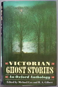 VICTORIAN GHOST STORIES: An Oxford Anthology by Michael Cox, R. A. Gilbert (editors) - 1991