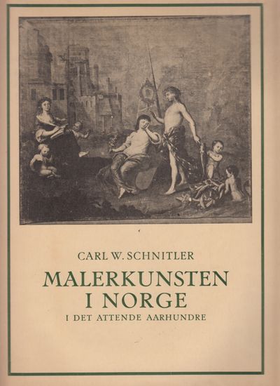 Malerkunsten i Norge i det attende aarhundrede.…