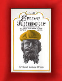 image of Irish Grave Humour: Bizarre, Funny, Sad, Historic, Vengeful, Poetic, Loving, Cruel