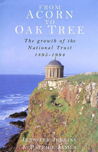 From Acorn To Oak Tree: The Growth Of The National Trust 1895-1994 by Jenkins, Jennifer; James, Patrick - 1994-11-11