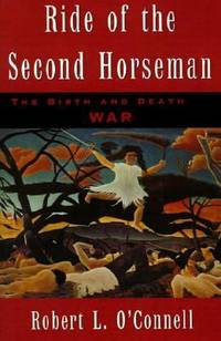 Ride of the Second Horseman : The Birth and Death of War
