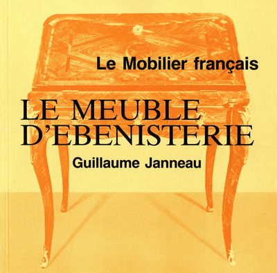 Le Mobilier Francais. Le meuble d'Ebénisterie.