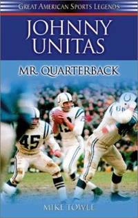 Johnny Unitas : Mr. Quarterback