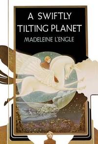 A Swiftly Tilting Planet by Madeleine L&#39;Engle