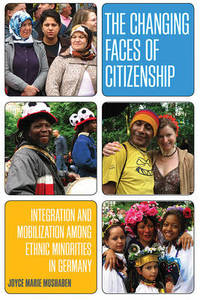 The Changing Faces of Citizenship: Integration and Mobilization among Ethnic Minorities in Germany