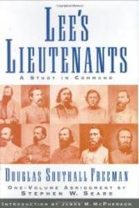 Lee&#039;s Lieutenants: A Study in Command by Douglas Southall Freeman - 2005-08-06