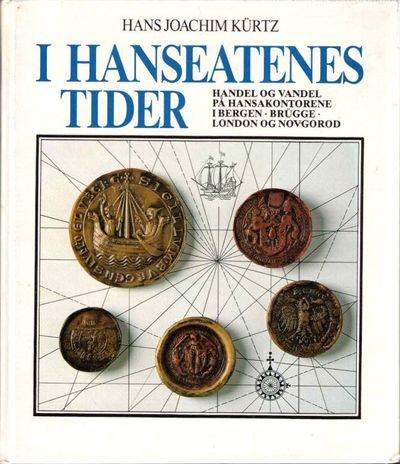 I Hanseatenes Tider. Handel og vandel på…