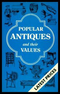 POPULAR ANTIQUES AND THEIR VALUES by Curtis, Tony - 1974