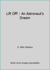 image of Lift Off! : An Astronaut's Dream