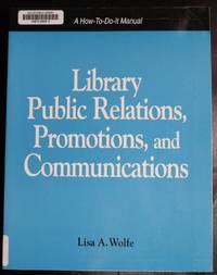 Library Public Relations, Promotions, and Communications (How-To-Do-It Manuals)