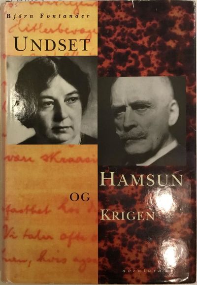 Bjørn Fontander: Undset, Hamsun og krigen
