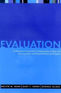 Evaluation: An Integrated Framework for Understanding, Guiding, and Improving Public and...
