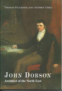 John Dobson: Architect of the north East by Andrew Tom & Greg - Paperback - 2001 - from Bennor Books (SKU: 004400)
