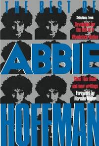 The Best of Abbie Hoffman: Selections from Revolution for the Hell of It, Woodstock Nation, Steal...