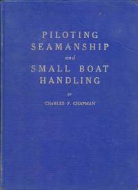 Piloting, Seamanship, and Small Boat Handling by Charles F Chapman - Hardcover - 1944 - from PJK Books and Such Inc (SKU: 2201)