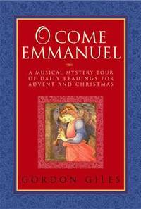 O Come Emmanuel : A Musical Tour of Daily Readings for Advent and Christmas