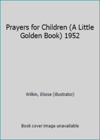 Prayers for Children (A Little Golden Book) 1952 by Wilkin, Eloise - 1952