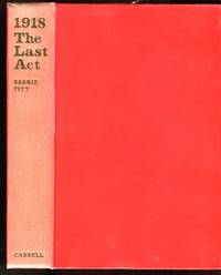 1918: The Last Act by Barrie Pitt - 1st British printing - 1962 - from Barbarossa Books Ltd. (SKU: 73458)