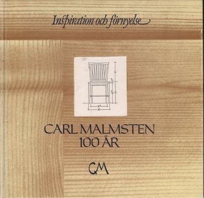 INSPIRATION OCH FÖRNYELSE. CARL MALMSTEN 100 ÅR.