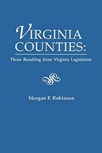 image of Virginia Counties: Those Relating to Virginia Legislation. From the Bulletin of the Virginia State Library, Volume 9, Numbers 1,2 and 3, 1916