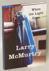 When the Light Goes: A Novel by Larry McMurtry - 2007