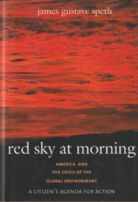 Red Sky at Morning: America and the Crisis of the Global Environment; A Citizen's Agenda for Action