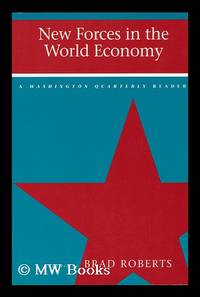 New Forces in the World Economy. a Washington Quarterly Reader. Edited by Brad Roberts