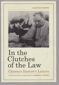 image of IN THE CLUTCHES OF THE LAW Clarence Darrow's Letters