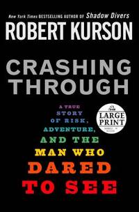 Crashing Through : A Extraordinary True of the Man Who Dared to See