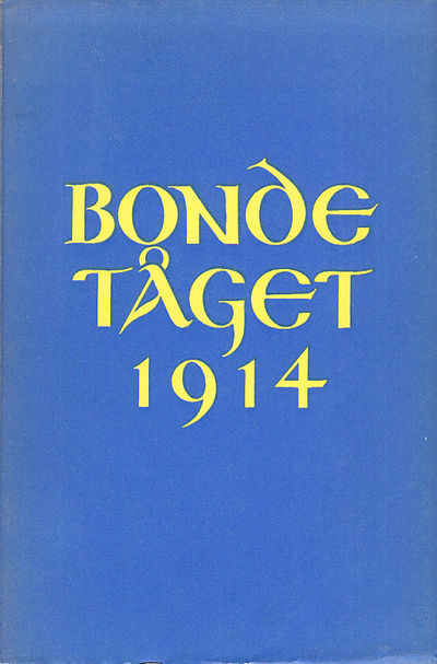 Bondetåget 1914. Dess upprinnelse, inre historia…