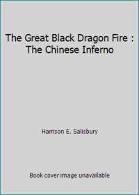 The Great Black Dragon Fire : The Chinese Inferno