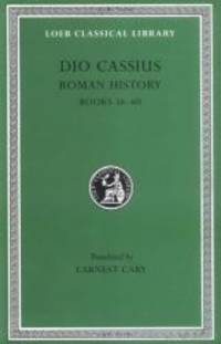 Dio Cassius: Roman History, Volume VII, Books 56-60 (Loeb Classical Library No. 175)