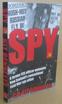 SPY A Former SIS Officer unmasks New Zealand's sensational Cold War spy affair