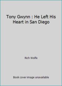 Tony Gwynn : He Left His Heart in San Diego
