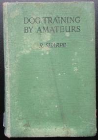 image of Dog Training by Amateurs. A Handbook of Instrufor all Sportsmen.