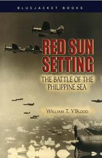 Red Sun Setting : The Battle of the Philippine Sea by William T. Y'Blood - 2012