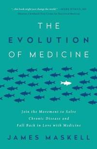The Evolution of Medicine: Join the Movement to Solve Chronic Disease and Fall Back in Love with...