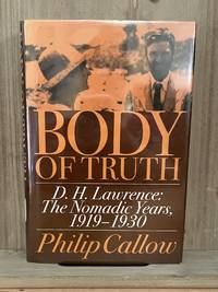 Body of Truth: D.H. Lawrence :The Nomadic Years, 1919-1930