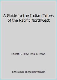 A Guide to the Indian Tribes of the Pacific Northwest