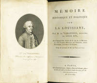 Mémoire historique et politique sur La Louisiane, par M de Vergennes, Ministre de Louis XVI,...