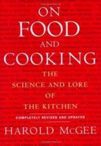 On Food and Cooking: The Science and Lore of the Kitchen by Harold McGee - 2004-08-06