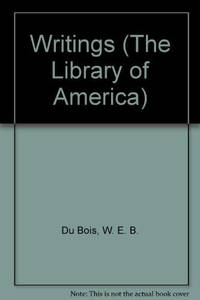 Writings (The Library of America) by Du Bois, W. E. B